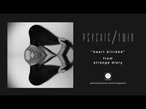 Psychic Twin - Heart Divided [OFFICIAL AUDIO]