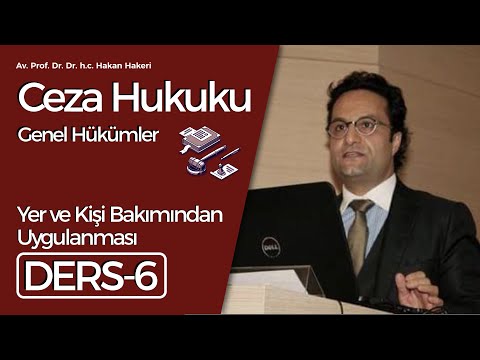 Av. Prof. Dr. Dr.h.c. Hakan Hakeri: Ceza Hukuku Genel Hükümler-6: Yer ve Kişi Bakımından Uygulanması