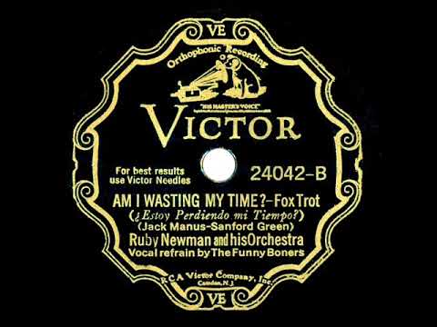 1932 Ruby Newman - Am I Wasting My Time? (The Funny Boners, vocal)