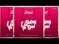 Drimz I Belong To You Produced By Byson Kekero