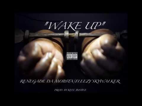 Renegade Da Mobsta ft. Fleezy Skywalker - Wake Up