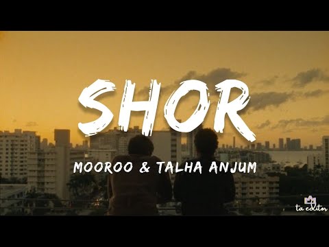 Mooroo - Shor (Lyrics) | Talha Anjum | Prod by Umair