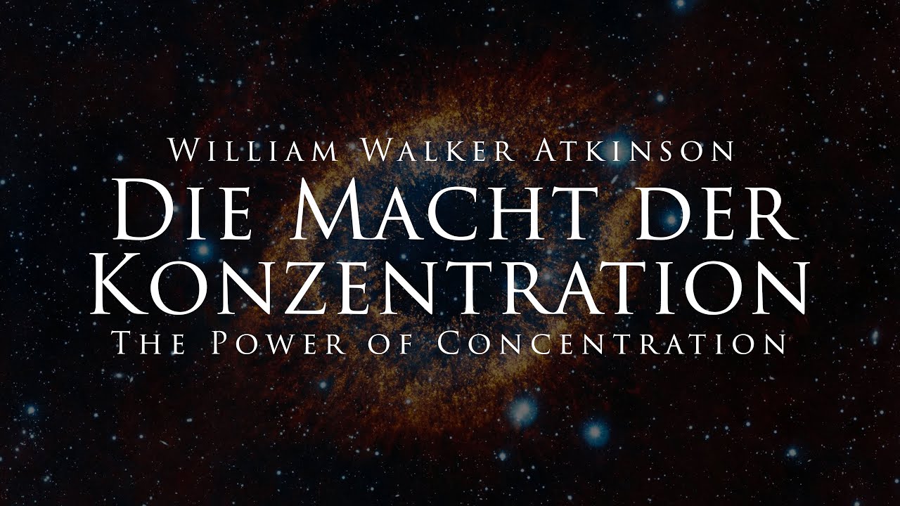 Die Macht der Konzentration - William Walker Atkinson (Hörbuch)