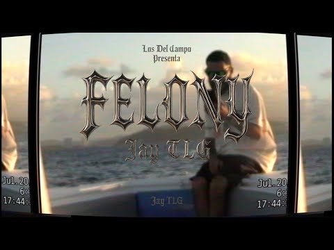 FELONY - Jay TLG (Official Music Video)