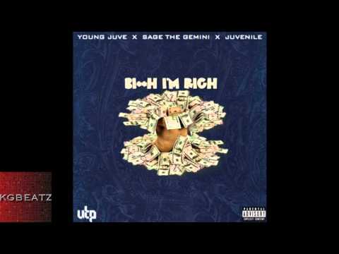 Young Juve x Sage The Gemini x Juvenile - B***h I'm Rich [Prod. By The Invasion] [New 2014]