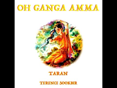 OH GANGA AMMA | TARAN TERENCE SOOKBIR