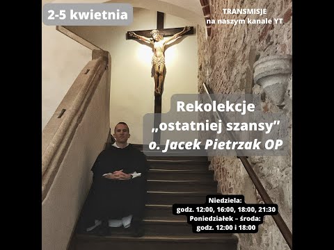 Rekolekcje "ostatniej szansy" | Poniedziałek 3.04.2023 godz. 18:00 - kazanie