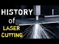 HISTORY OF LASER CUTTING EXPLAIN IN DETAIL