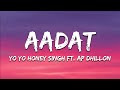 Aadat Lyrics Yo Yo Honey Singh Feat AP Dhillon 51 Glorious Days