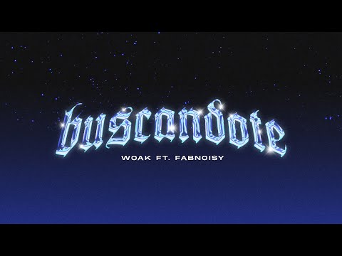 Woak, Fabnoisy - Buscándote