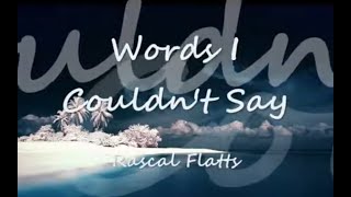 Words I Couldn&#39;t Say by Rascal Flatts