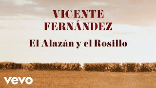 Vicente Fernández - El Alazán y el Rosillo (Letra / Lyrics)