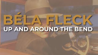 Béla Fleck - Up And Around The Bend (Official Audio)
