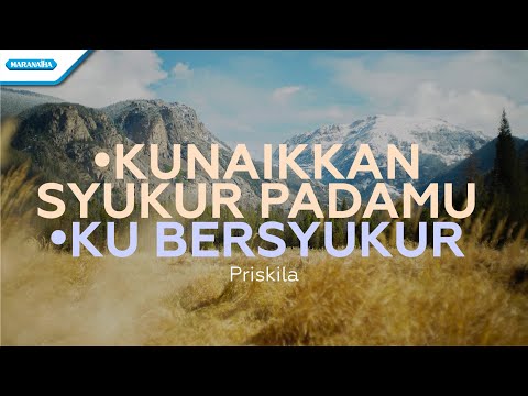 Kunaikkan Syukur Padamu // Ku Bersyukur - Priskila (with lyric)