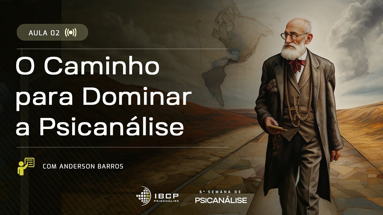 O Caminho para Dominar a Psicanálise | Aula 2 | 5ª Semana de Psicanálise do IBCP