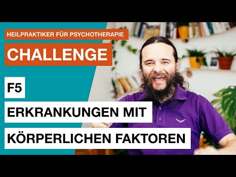 F5 Erkrankungen mit körperlichen Faktoren für deine Prüfung - Heilpraktiker für Psychotherapie