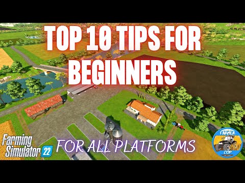 , title : 'TOP 10 TIPS FOR BEGINNERS - Farming Simulator 22'