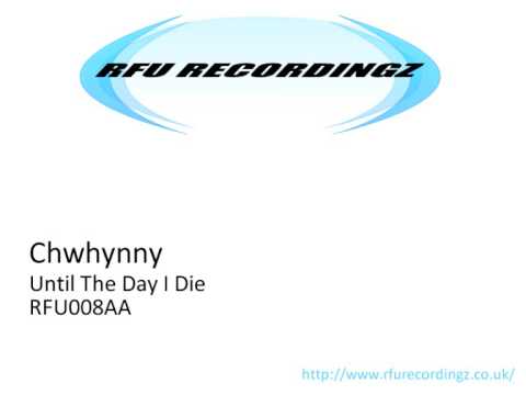 Chwhynny - Until The Day I Die