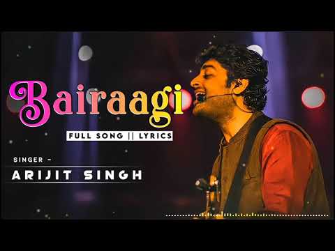 Bairaagi (LYRICS) - Arijit Singh | Samira Koppikar