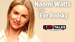 Naomi Watts in conversation with Eve Rodsky at Live Talks Los Angeles