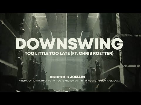 Downswing - Too Little Too Late (Feat. Chris Roetter) (Official Music Video)