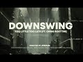 Downswing Too Little Too Late Feat Chris Roetter Official Music Video
