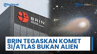 BRIN Tegaskan Komet 3I/Atlas Bukan 'Kapal Induk Alien': Lebih Tua dari Umur Tata Surya Kita