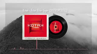 Download lagu Kotak  - Pelan Pelan Saja (INSTRUMENTAL) mp3