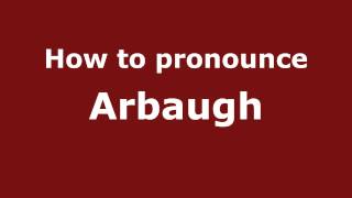 How to pronounce Arbaugh