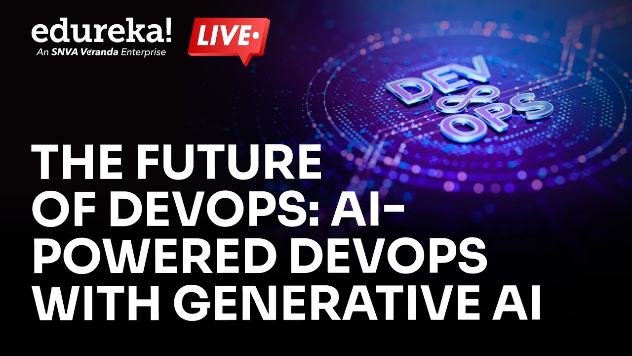 The Future of DevOps: AI-Powered DevOps with Generative AI | Edureka