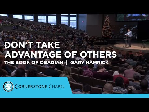 Don’t Take Advantage of Others  |  The Book of Obadiah  |  Gary Hamrick