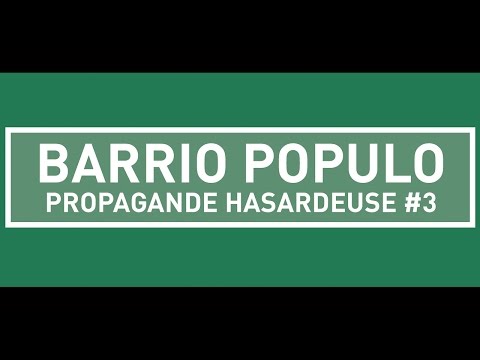 BARRIO POPULO - Propagande hasardeuse #3