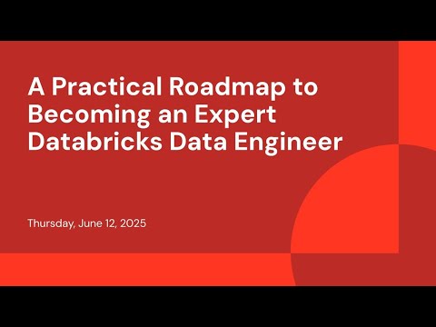 Watch: A Practical Roadmap to Becoming an Expert Databricks Data Engineer