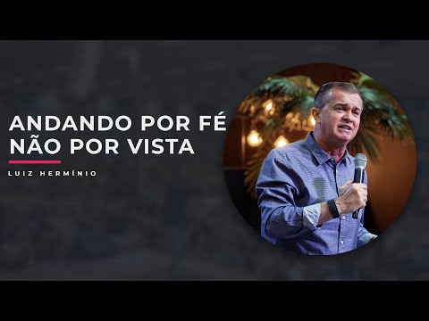 MEVAM OFICIAL - ANDANDO POR FÉ, NÃO POR VISTA -  Luiz Hermínio