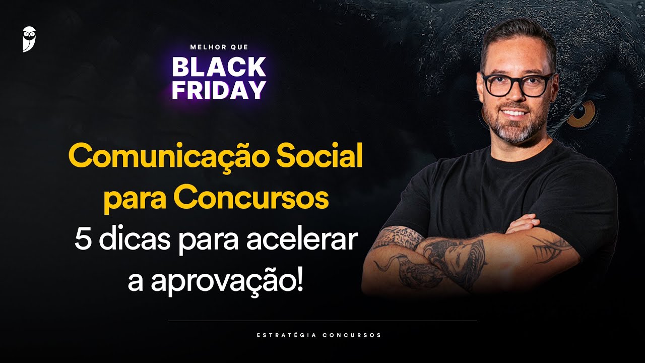 Comunicação Social para Concursos - 5 dicas para acelerar a aprovação! - Melhor que Black Friday