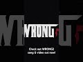 WRONG 2 Out Now