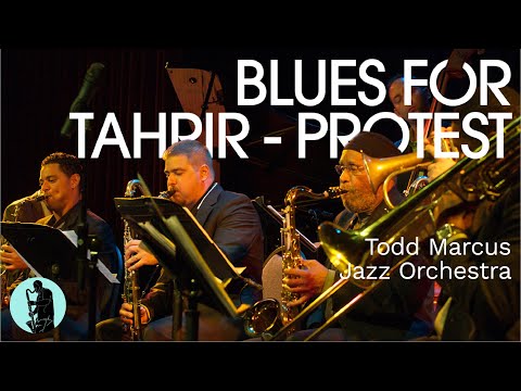 Todd Marcus Jazz Orchestra - Blues for Tahrir (Protest)