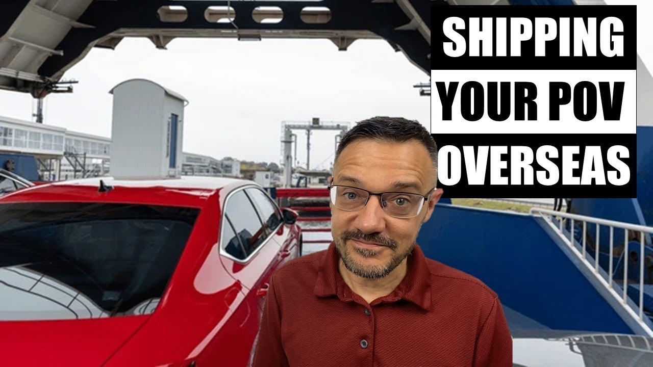 Shipping a Privately Owned Vehicle (POV) Overseas OCONUS