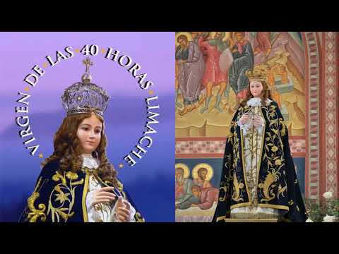 ORACIÓN A LA VIRGEN DE LAS 40 HORAS PATRONA DE LIMACHE, VALPARAÍSO, CHILE ÚLTIMO DOMINGO DE FEBRERO