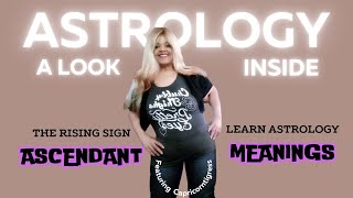 THE ASCENDANT (Or Rising Sign) The First Impression of YOU!