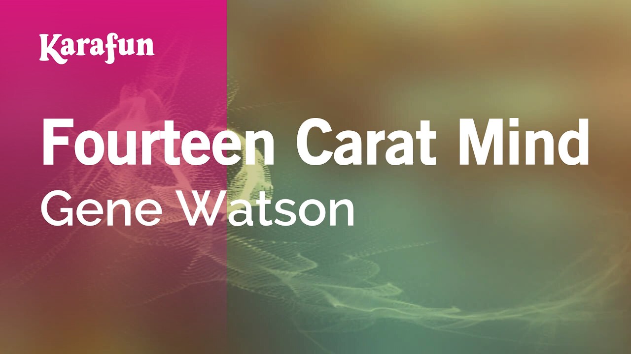 Fourteen Carat Mind - Gene Watson | Karaoke Version | KaraFun