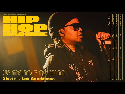 Leo Gandelman apresenta: Hip Hop Machine #16 - Xis - Us Mano e As Mina