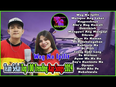 Top 50 #trending Tagalog Rap Songs 2024 💽 Wag Na Ipilit - Team Sekai . Tagalog Rap Underground ©