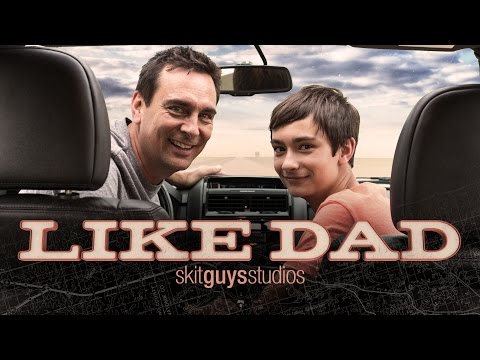 Like Dad - The Skit Guys