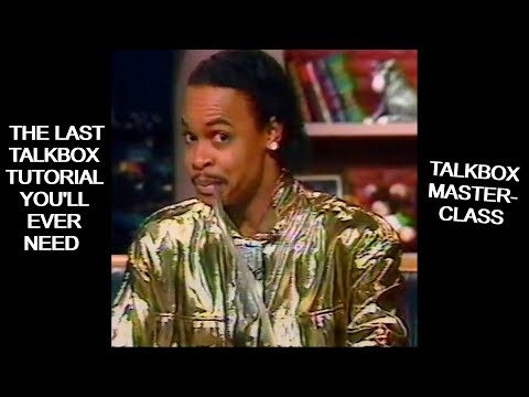THE LAST TALK BOX TUTORIAL YOU'LL EVER NEED