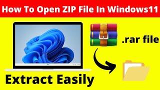 How To Open Or Extract Zip File In Windows 11 | How to Extract or Unzip Files in Windows 11