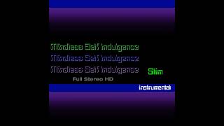 Slim Instrumental - Mindless Self Indulgence