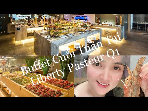 Buffet Cuối Tuần Tại Liberty Pasteur Q1