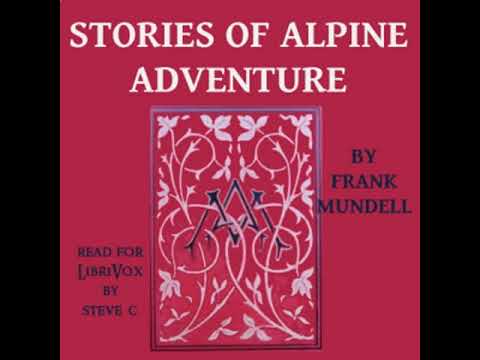 Stories Of Alpine Adventure by Frank Mundell read by Steve C | Full Audio Book