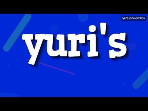 YURI'S - HOW TO PRONOUNCE IT!?